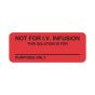 Communication Label (Paper, Permanent) Not for IV Infusion 1/4" x 7/8" Fluorescent Red - 1000 per Roll