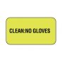 Hazard Label (Paper, Permanent) Clean: No Gloves  1 5/8"x7/8" Fluorescent Yellow - 1000 Labels per Roll