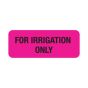 Communication Label (Paper, Permanent) For Irrigation only 2-1/4" x 7/8" Fluorescent Pink - 1000 per Roll