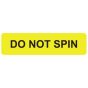 LABEL PAPER PERMANENT DO NOT SPIN 1" CORE 1 1/4" X 1/3" YELLOW 760 PER ROLL