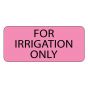 Label Paper Removable For Irrigation Only, 1" Core, 2 1/4" x 1", Fl. Pink, 420 per Roll