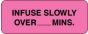 Communication Label (Paper, Permanent) Infuse Slowly 2 1/4" x 7/8" Fluorescent Pink - 1000 per Roll
