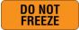 Communication Label (Paper, Permanent) Do Not Freeze 2 1/4" x 7/8" Fluorescent Orange - 1000 per Roll