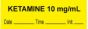 Anesthesia Tape with Date, Time & Initial (Removable) "Ketamine 10 mg/ml" 1/2" x 500" Yellow - 333 Imprints - 500 Inches per Roll