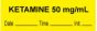 Anesthesia Tape with Date, Time & Initial (Removable) "Ketamine 50 mg/ml" 1/2" x 500" Yellow - 333 Imprints - 500 Inches per Roll