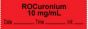 Anesthesia Tape with Date, Time & Initial | Tall-Man Lettering (Removable) "Rocuronium 10 mg/ml" 1/2" x 500" Fluorescent Red - 333 Imprints - 500 Inches per Roll