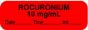 Anesthesia Label with Date, Time & Initial (Paper, Permanent) "Rocuronium 10 mg/ml" 1 1/2" x 1/2" Fluorescent Red - 1000 per Roll