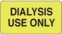 Label Paper Removable Dialysis Use Only 1 5/8" x 7/8", Fl. Yellow, 1000 per Roll