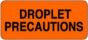 Label Paper Removable Droplet Precautions 2 1"/4" x 1", Fl. Orange, 1000 per Roll