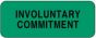 Label Paper Permanent Involuntary Commit, 2 1/4" x 7/8", Green, 1000 per Roll