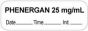 Anesthesia Label with Date, Time & Initial (Paper, Permanent) "Phenergan 25 mg/ml" 1 1/2" x 1/2" White - 1000 per Roll