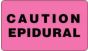 Communication Label (Paper, Permanent) Caution Epidural 3" x 1 3/4" Fluorescent Pink - 500 per Roll